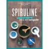 Spiruline, Bienfaits et Recettes d'un aliment incroyable - Emmaunelle Levesque / Fanny Parise